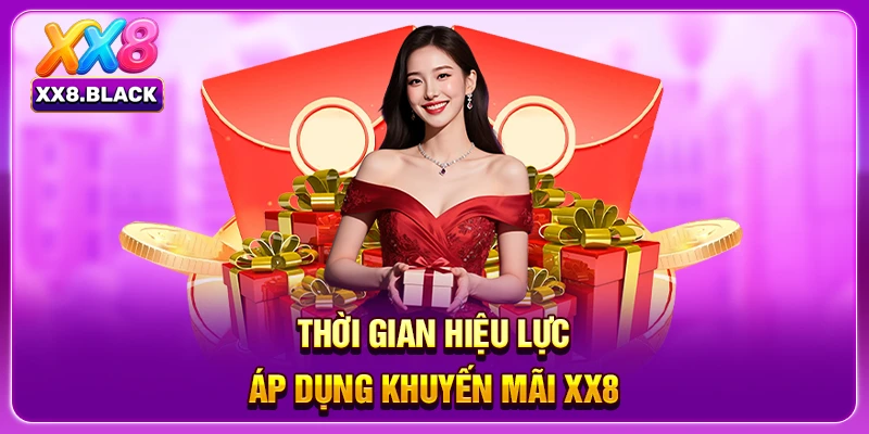 Thời gian hiệu lực áp dụng khuyến mãi XX8